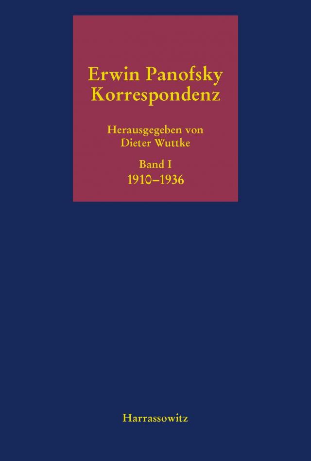 Erwin Panofsky - Korrespondenz 1910 bis 1968. Eine kommentierte Auswahl in fünf Bänden