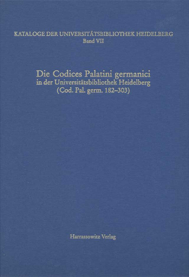 Kataloge der Universitätsbibliothek Heidelberg / Die Codices Palatini germanici in der Universitätsbibliothek Heidelberg