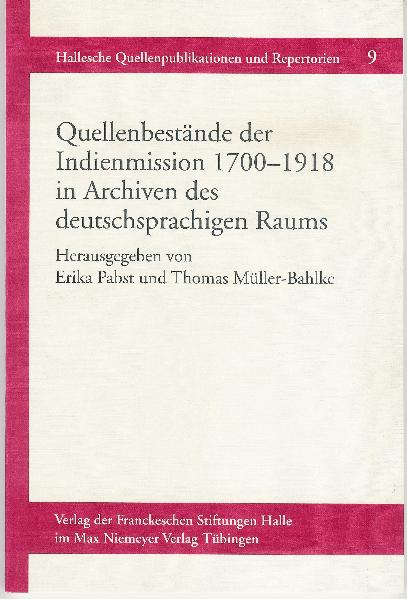 Quellenbestände der Indienmission 1700-1918 in Archiven des deutschsprachigen Raums