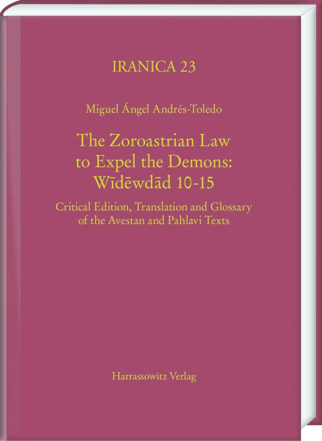 The Zoroastrian Law to Expel the Demons: Wīdēwdād 10-15