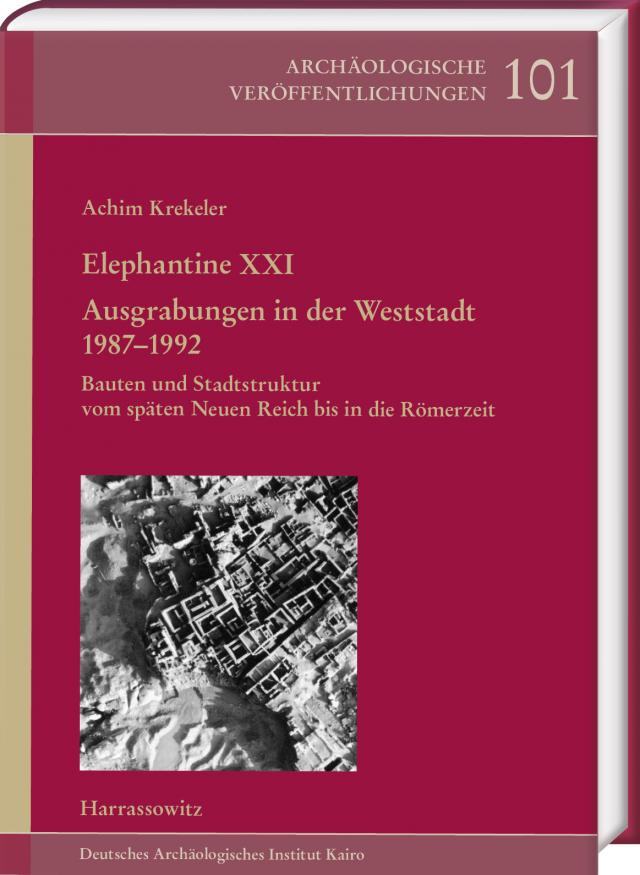 Elephantine XXI. Ausgrabungen in der Weststadt 1987–1992