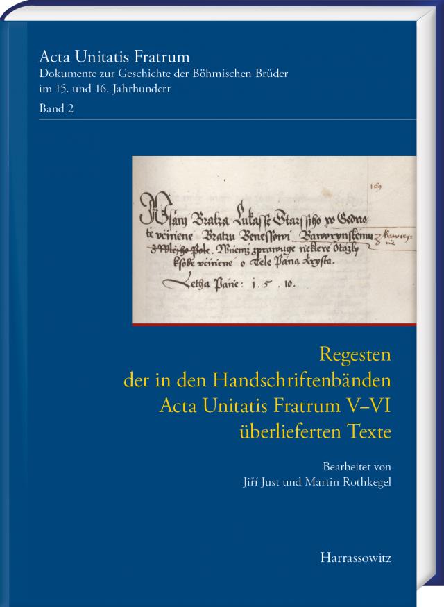 Acta Unitatis Fratrum. Dokumente zur Geschichte der Böhmischen Brüder im 15. und 16. Jahrhundert