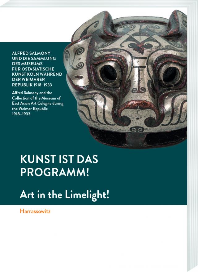 Kunst ist das Programm! – Alfred Salmony und die Sammlung des Museums für Ostasiatische Kunst Köln während der Weimarer Republik 1918-1933