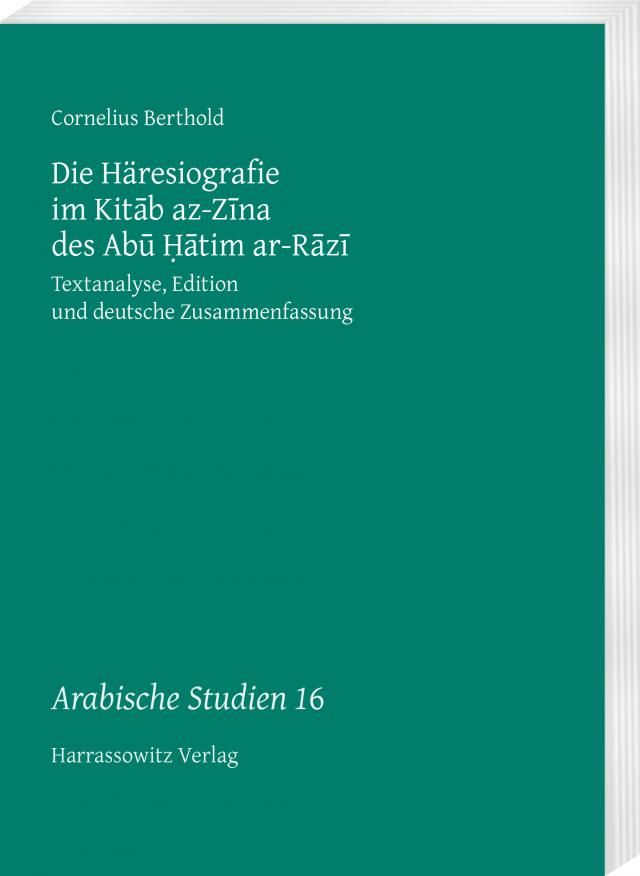 Die Häresiografie im Kitab az-Zina des Abu Hatim ar-Razi