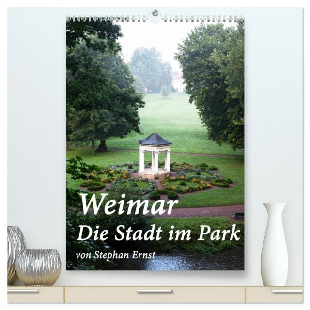 Weimar - Die Stadt im Park (hochwertiger Premium Wandkalender 2025 DIN A2 hoch), Kunstdruck in Hochglanz