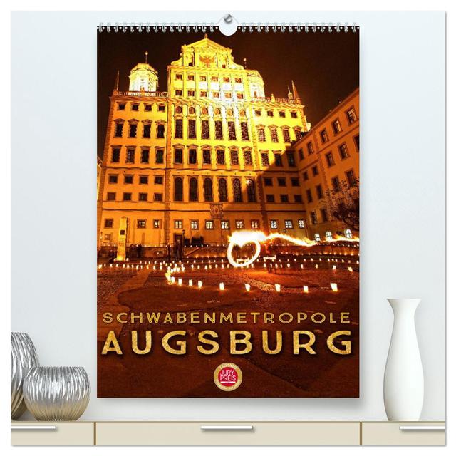 Schwabenmetropole Augsburg (hochwertiger Premium Wandkalender 2025 DIN A2 hoch), Kunstdruck in Hochglanz