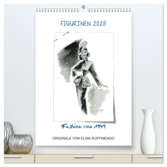 FIGURINEN 2025 - Fashion von 1949 - Originale von Elina Ruffinengo (hochwertiger Premium Wandkalender 2025 DIN A2 hoch), Kunstdruck in Hochglanz
