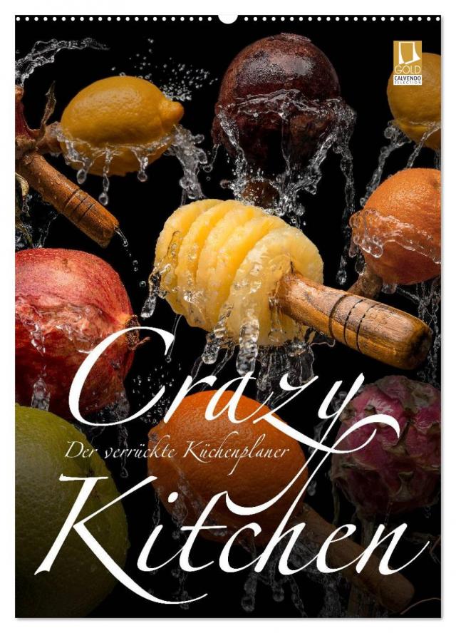Crazy Kitchen - Der verrückte Küchenplaner (Wandkalender 2025 DIN A2 hoch), CALVENDO Monatskalender