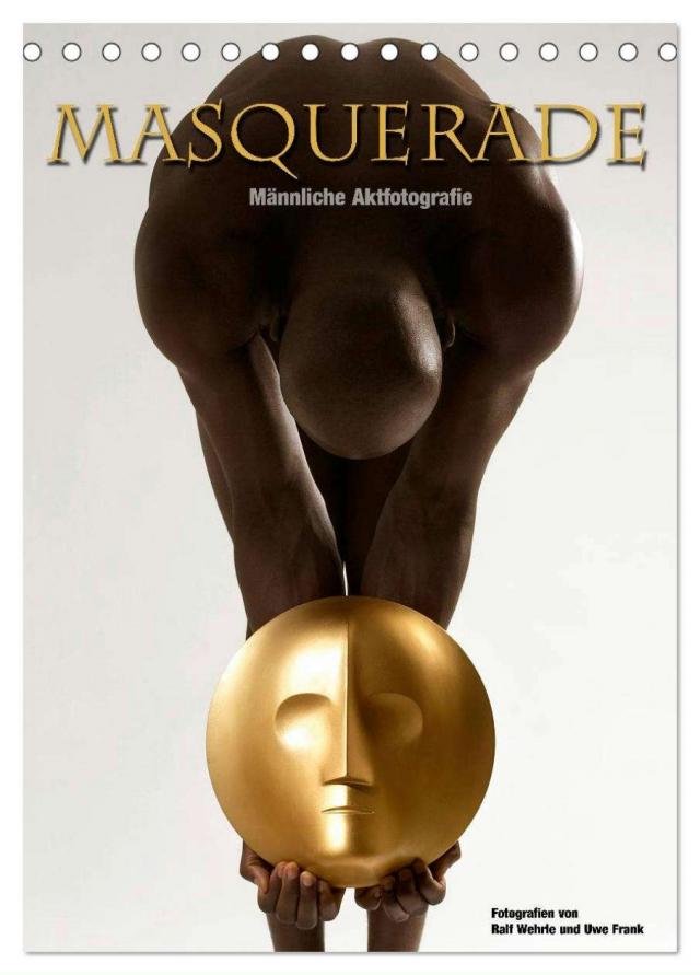 Masquerade - Männliche Aktfotografie (Tischkalender 2025 DIN A5 hoch), CALVENDO Monatskalender