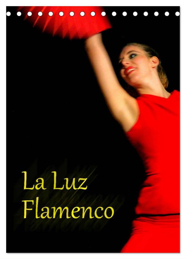 La Luz Flamenco (Tischkalender 2025 DIN A5 hoch), CALVENDO Monatskalender