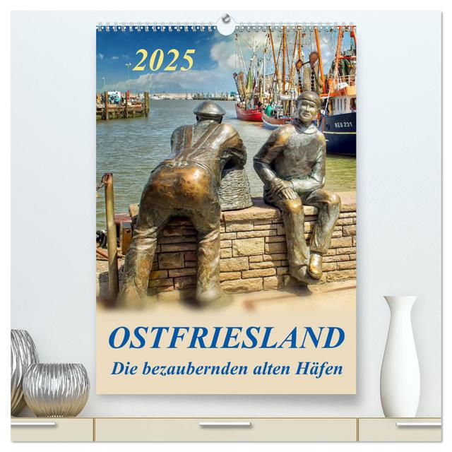 Ostfriesland - die bezaubernden alten Häfen / Planer (hochwertiger Premium Wandkalender 2025 DIN A2 hoch), Kunstdruck in Hochglanz