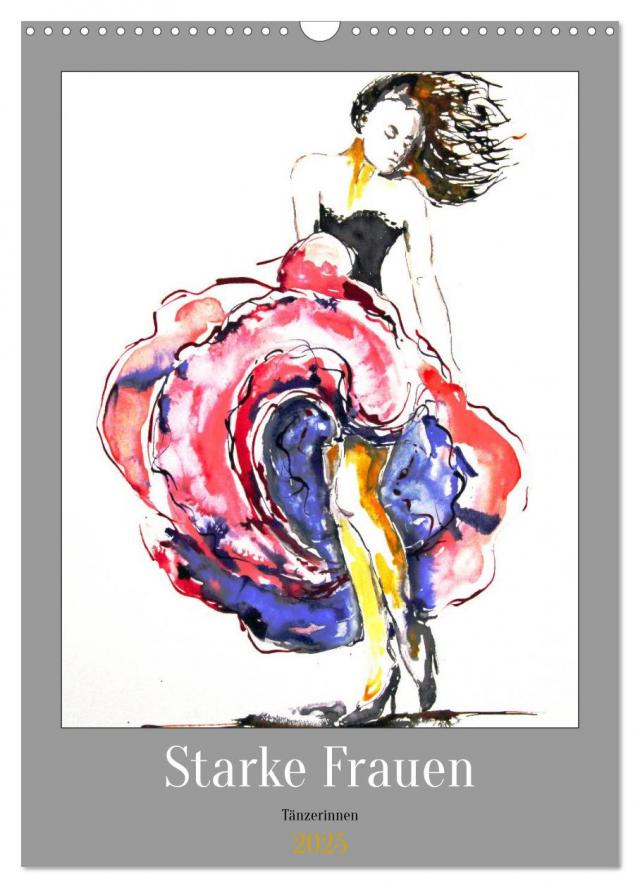 Starke Frauen - Tänzerinnen (Wandkalender 2025 DIN A3 hoch), CALVENDO Monatskalender