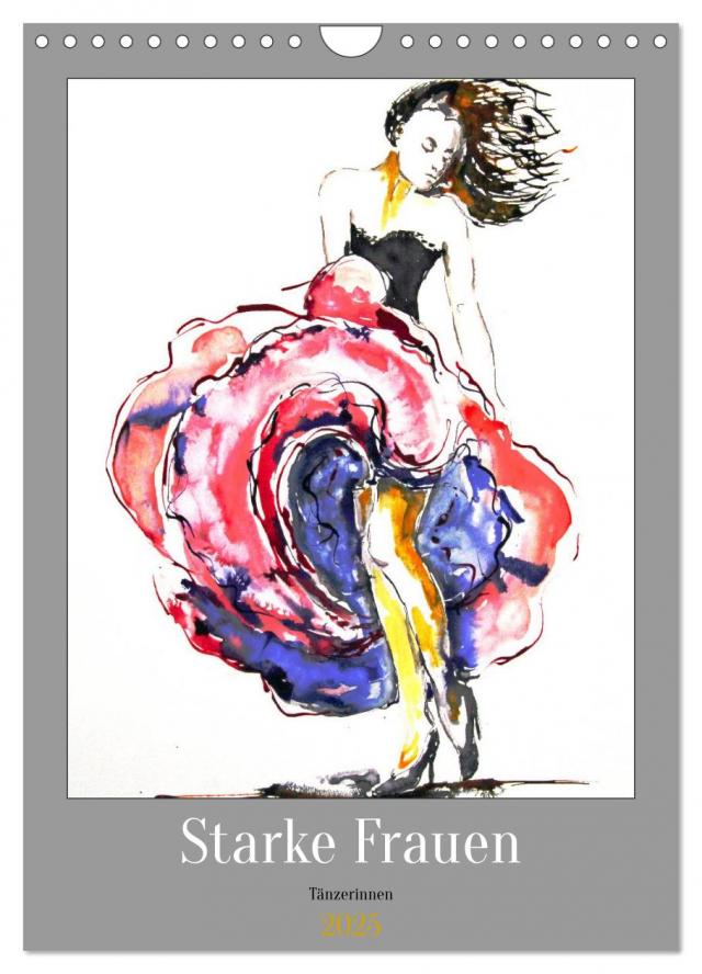 Starke Frauen - Tänzerinnen (Wandkalender 2025 DIN A4 hoch), CALVENDO Monatskalender
