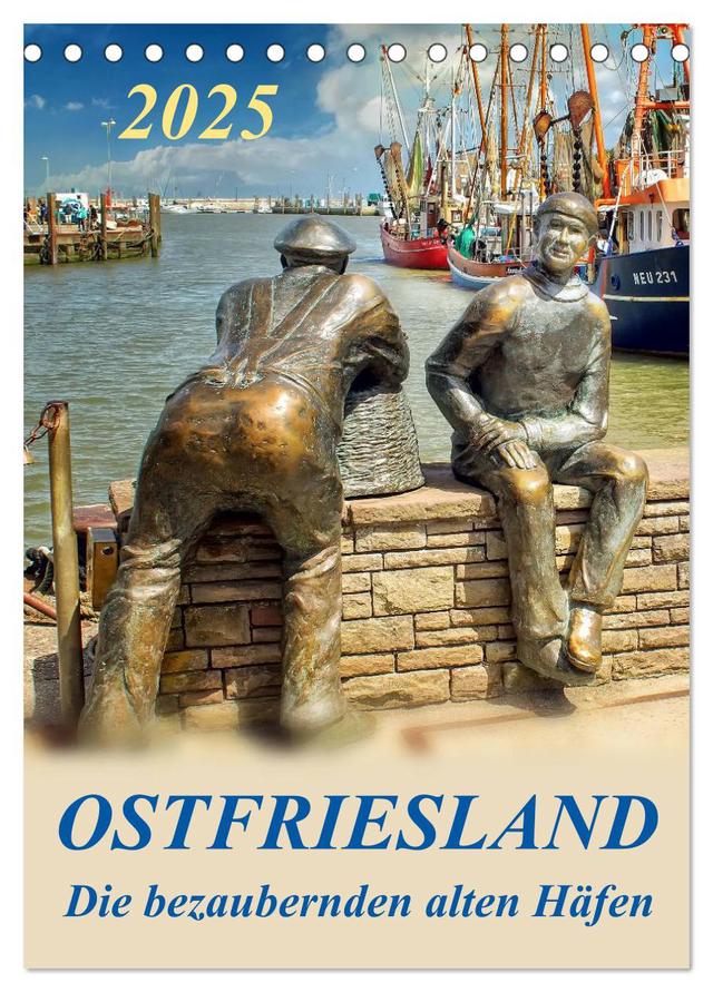 Ostfriesland - die bezaubernden alten Häfen / Planer (Tischkalender 2025 DIN A5 hoch), CALVENDO Monatskalender