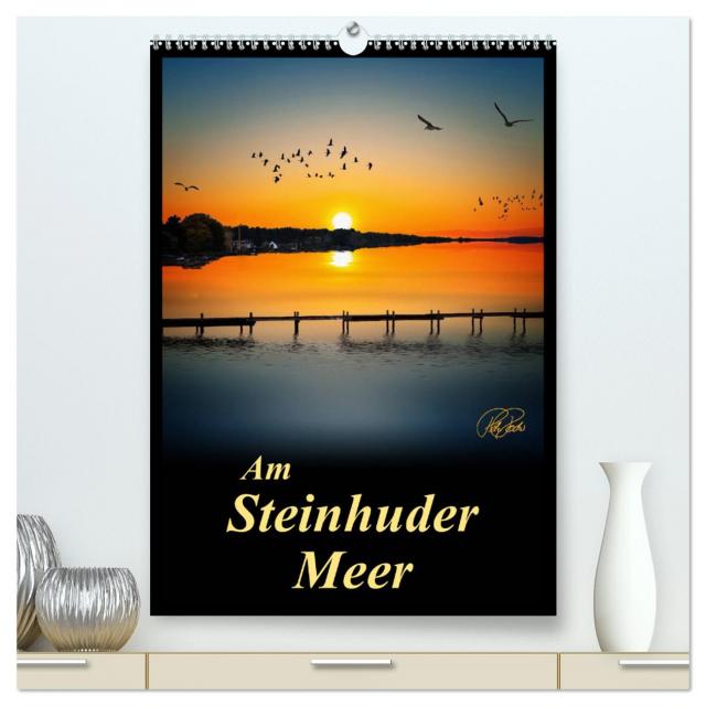 Am Steinhuder Meer / Planer (hochwertiger Premium Wandkalender 2025 DIN A2 hoch), Kunstdruck in Hochglanz