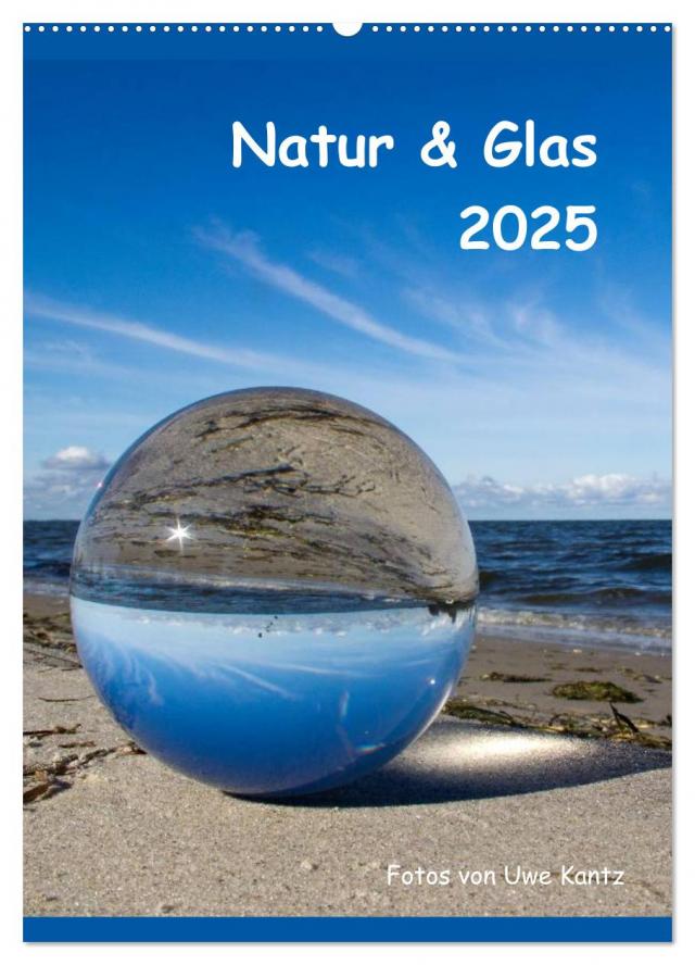 Natur & Glas (Wandkalender 2025 DIN A2 hoch), CALVENDO Monatskalender