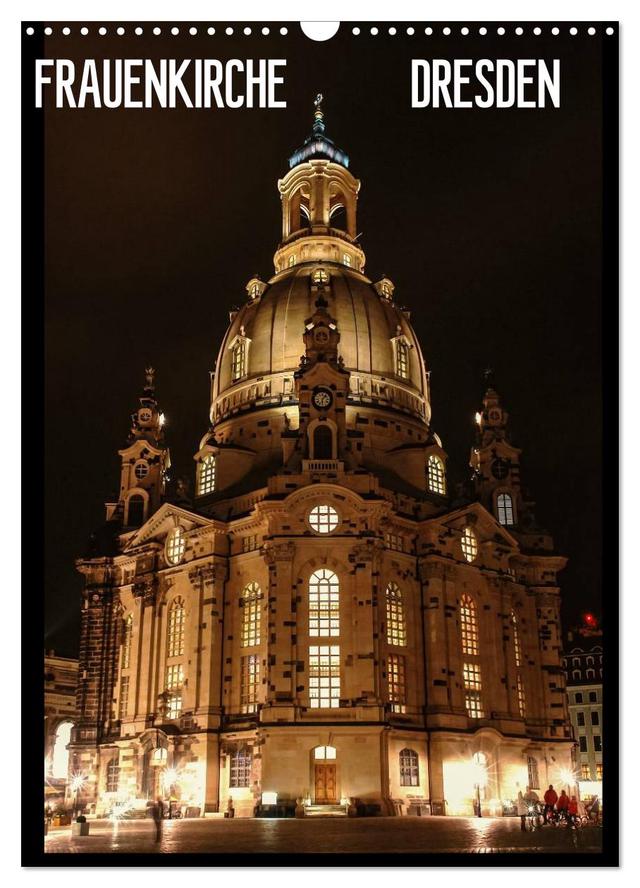 Frauenkirche Dresden (Wandkalender 2025 DIN A3 hoch), CALVENDO Monatskalender