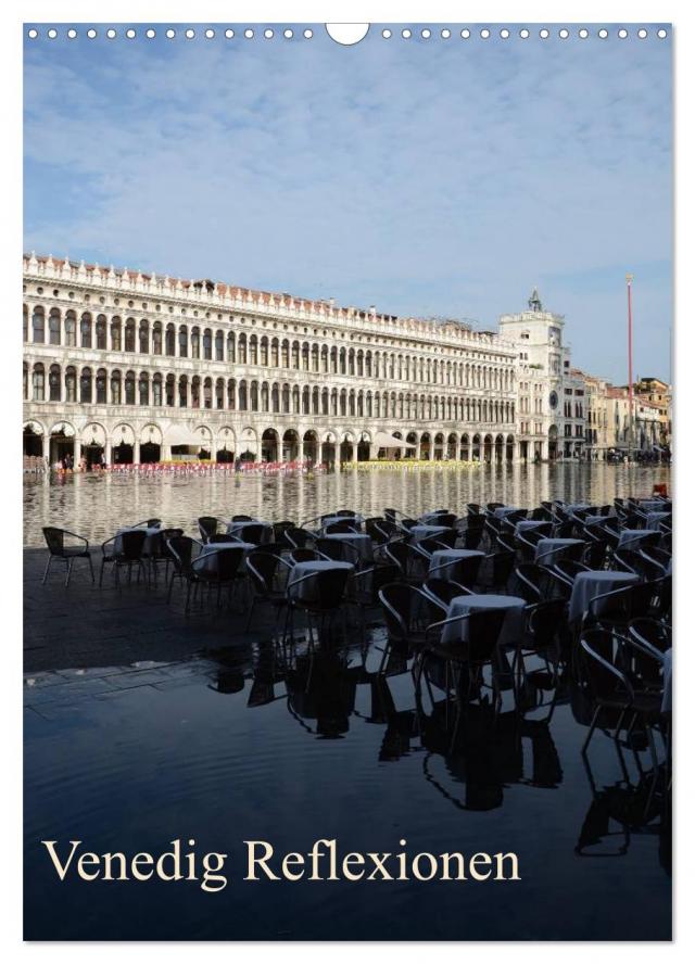 Venedig Reflexionen (Wandkalender 2025 DIN A3 hoch), CALVENDO Monatskalender