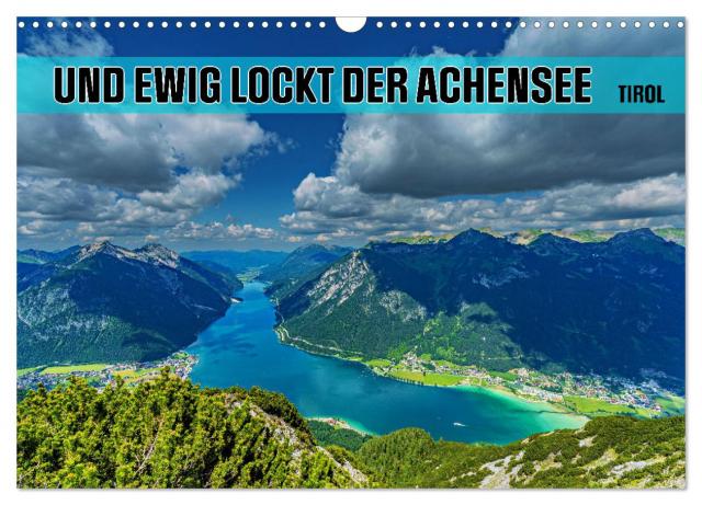 Und ewig lockt der Achensee - Tirol (Wandkalender 2025 DIN A3 quer), CALVENDO Monatskalender