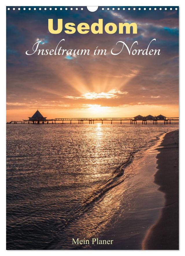 Usedom - Inseltraum im Norden (Wandkalender 2025 DIN A3 hoch), CALVENDO Monatskalender