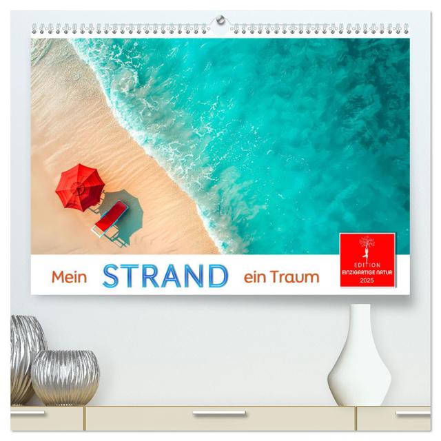 Mein Strand - ein Traum (hochwertiger Premium Wandkalender 2025 DIN A2 quer), Kunstdruck in Hochglanz