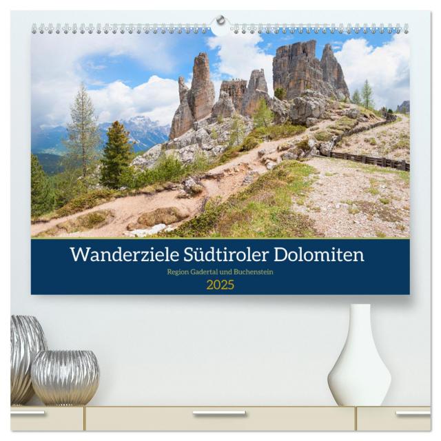 Wanderziele Südtiroler Dolomiten - Region Gadertal und Buchenstein (hochwertiger Premium Wandkalender 2025 DIN A2 quer), Kunstdruck in Hochglanz