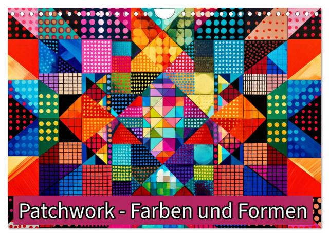 Patchwork - Farben und Formen (Wandkalender 2025 DIN A4 quer), CALVENDO Monatskalender