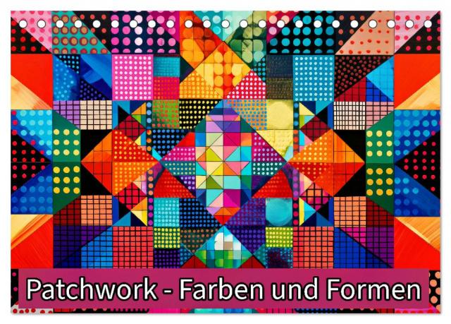 Patchwork - Farben und Formen (Tischkalender 2025 DIN A5 quer), CALVENDO Monatskalender