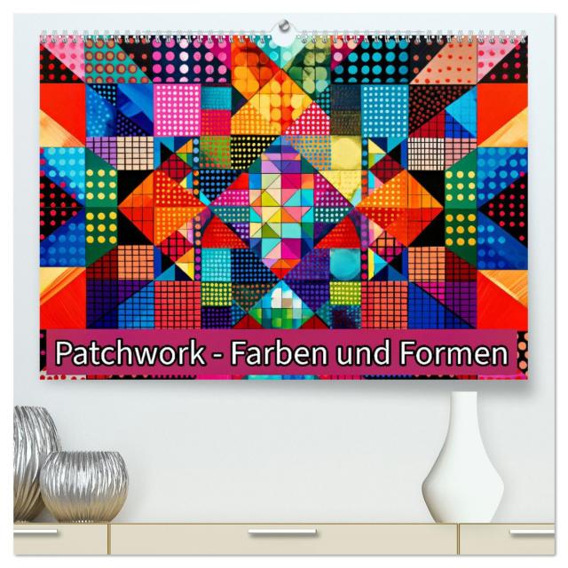 Patchwork - Farben und Formen (hochwertiger Premium Wandkalender 2025 DIN A2 quer), Kunstdruck in Hochglanz