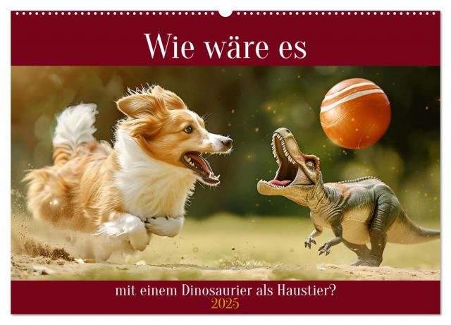 Wie wäre es mit einem Dinosaurier als Haustier? (Wandkalender 2025 DIN A2 quer), CALVENDO Monatskalender