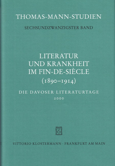 Literatur und Krankheit im Fin-de-siècle (1890-1914). Thomas Mann im europäischen Kontext