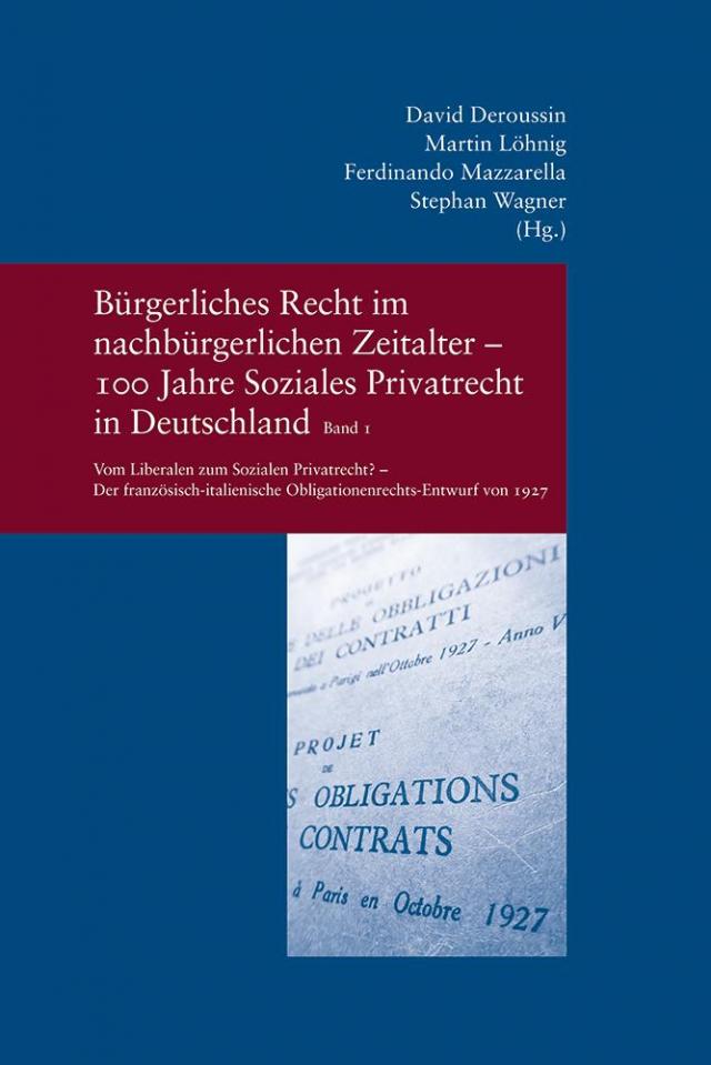 Bürgerliches Recht im nachbürgerlichen Zeitalter - 100 Jahre Soziales Privatrecht in Deutschland, Frankreich und Italien