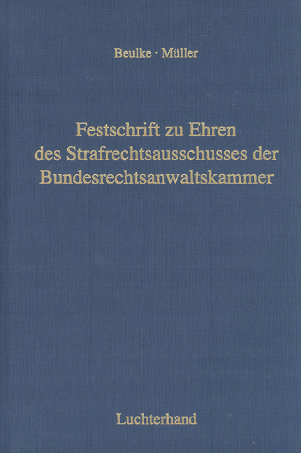 Festschrift zu Ehren des Strafrechtsausschusses der Bundesrechtsanwaltskammer anlässlich seiner 196. Tagung vom 13.-15.10.2006 in Münster