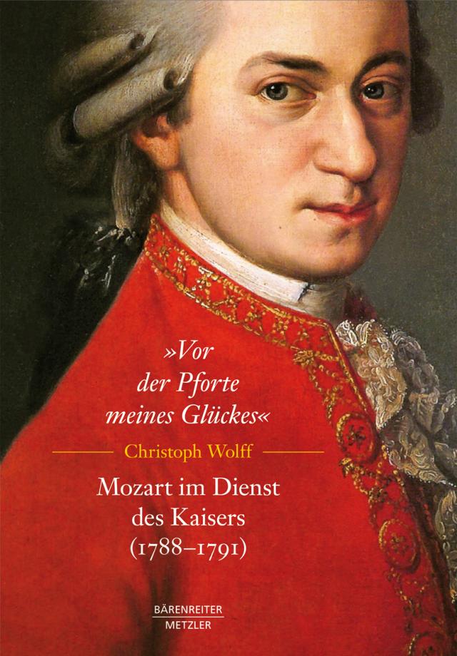 „Vor der Pforte meines Glückes“. Mozart im Dienst des Kaisers (1788–91)