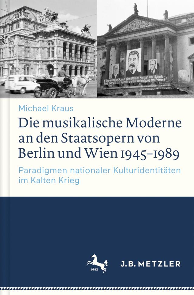 Die musikalische Moderne an den Staatsopern von Berlin und Wien 1945–1989