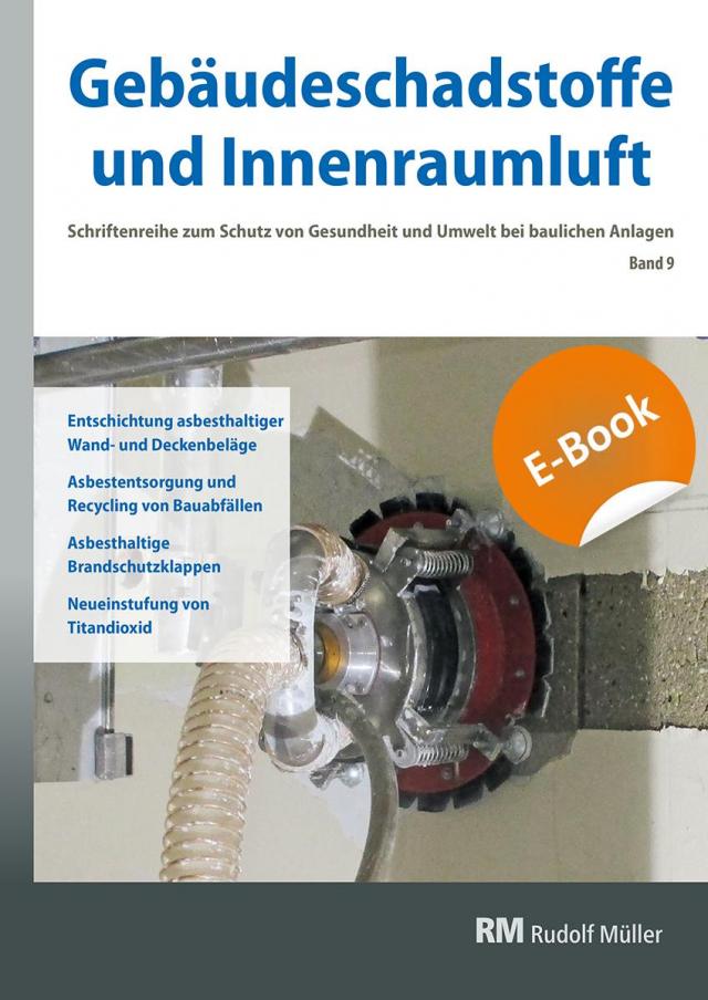 Gebäudeschadstoffe und Innenraumluft, Band 9: Entschichtung asbesthaltiger Wand- und Deckenbeläge, Asbestentsorgung - E-Book (PDF)