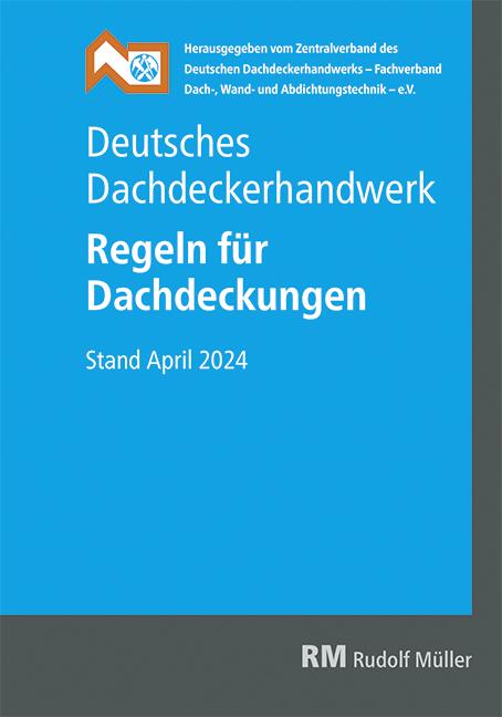 Deutsches Dachdeckerhandwerk Regeln für Dachdeckungen, 15. Aufl.