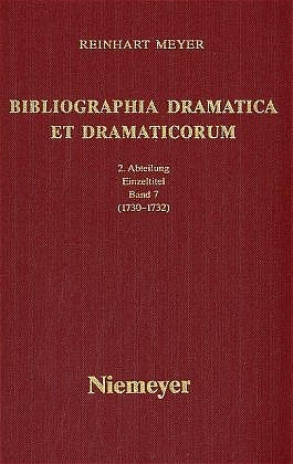 Reinhart Meyer: Bibliographia Dramatica et Dramaticorum. Einzelbände 1700-1800 / 1730-1732