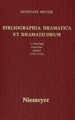 Reinhart Meyer: Bibliographia Dramatica et Dramaticorum. Einzelbände 1700-1800 / 1732-1733