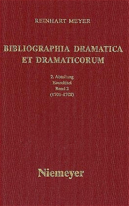 Reinhart Meyer: Bibliographia Dramatica et Dramaticorum. Einzelbände 1700-1800 / 1701-1708