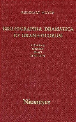 Reinhart Meyer: Bibliographia Dramatica et Dramaticorum. Einzelbände 1700-1800 / 1709-1716