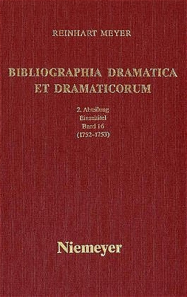 Reinhart Meyer: Bibliographia Dramatica et Dramaticorum. Einzelbände 1700-1800 / 1752-1753