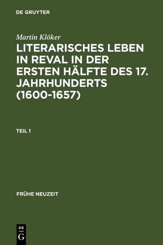 Literarisches Leben in Reval in der ersten Hälfte des 17. Jahrhunderts (1600-1657), 2 Tle.