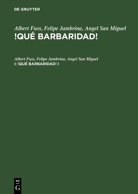 Albert Fuss; Felipe Jambrina; Angel San Miguel: !Qué barbaridad! / Albert Fuss; Felipe Jambrina; Angel San Miguel: !Qué barbaridad!. I