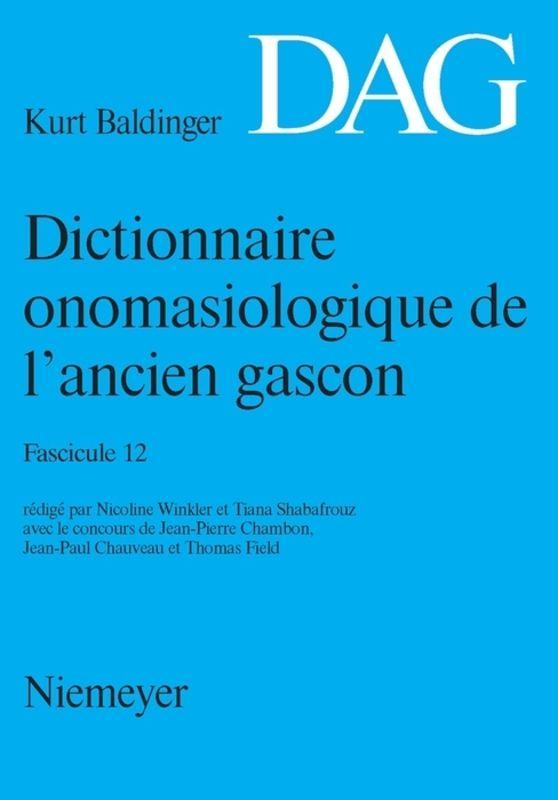Dictionnaire onomasiologique de l’ancien gascon (DAG) / Dictionnaire onomasiologique de l’ancien gascon (DAG). Fascicule 12