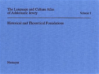 The Language and Culture Atlas of Ashkenazic Jewry / Historical and Theoretical Foundations