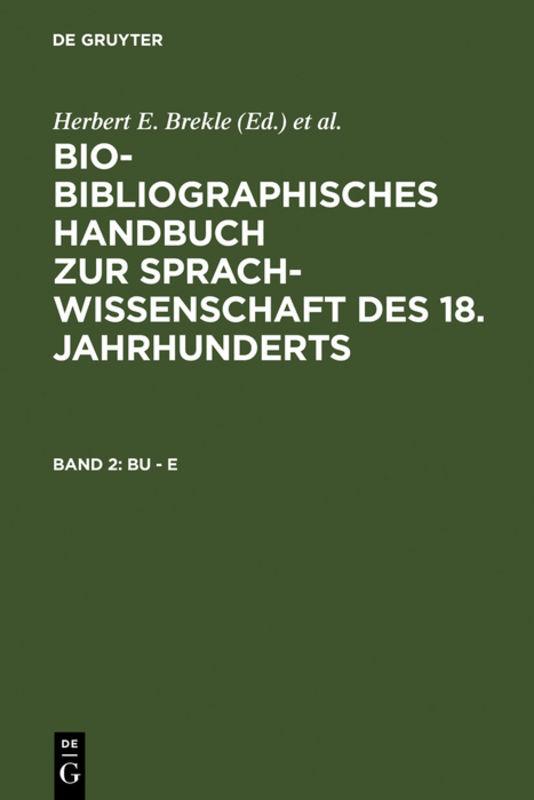 Bio-bibliographisches Handbuch zur Sprachwissenschaft des 18. Jahrhunderts / Bu - E