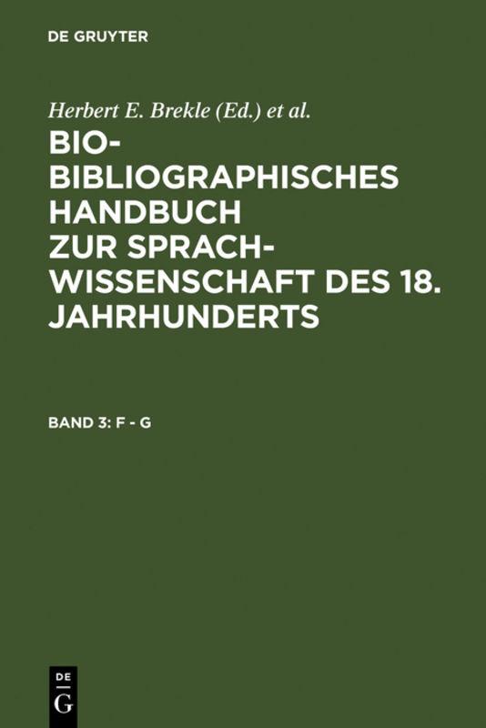 Bio-bibliographisches Handbuch zur Sprachwissenschaft des 18. Jahrhunderts / F - G