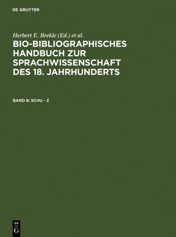 Bio-bibliographisches Handbuch zur Sprachwissenschaft des 18. Jahrhunderts / Schu – Z