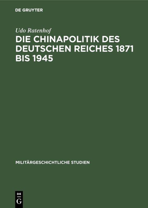 Die Chinapolitik des Deutschen Reiches 1871 bis 1945